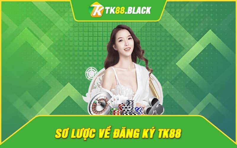 Sơ lược về đăng ký TK88 Sơ lược về đăng ký TK88