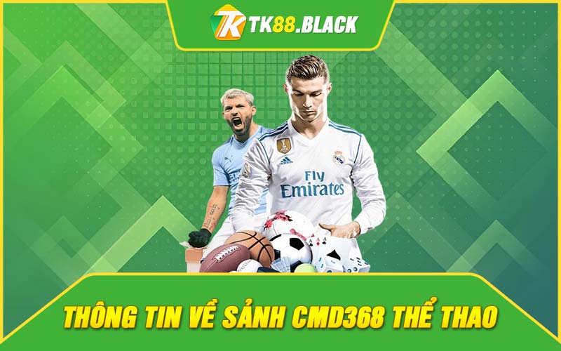 Thông tin về sảnh Cmd368 thể thao
